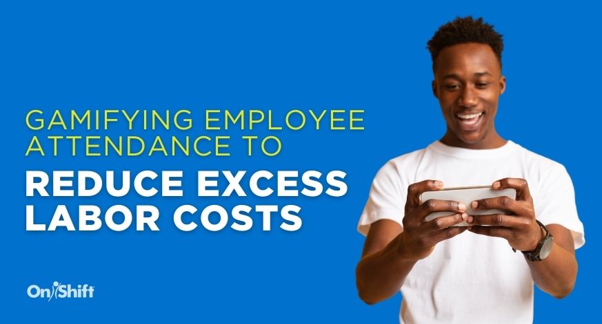 Gamifying Employee Attendance To Reduce Excess Labor Costs In 