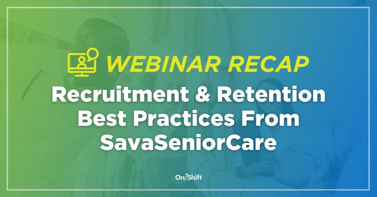 Webinar Recap: Recruitment &amp; Retention Best Practices From 